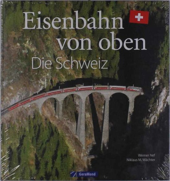 Cover for Nef · Eisenbahn von oben - Die Schweiz (Bok)