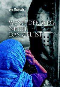 Cover for Miersch · Wenn der Weg nicht das Ziel ist (Book)