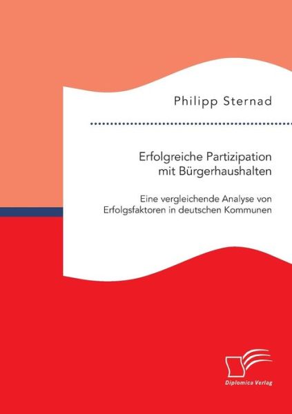 Cover for Philipp Sternad · Erfolgreiche Partizipation Mit Burgerhaushalten: Eine Vergleichende Analyse Von Erfolgsfaktoren in Deutschen Kommunen (Paperback Book) (2015)