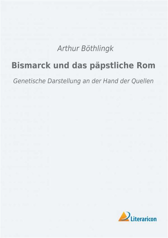 Cover for Böthlingk · Bismarck und das päpstliche R (Book) (2018)