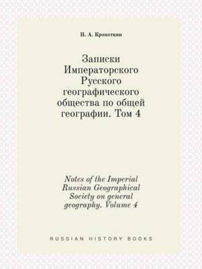 Cover for Petr Alekseevich Kropotkin · Notes of the Imperial Russian Geographical Society on General Geography. Volume 4 (Taschenbuch) (2015)