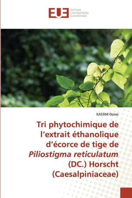 Cover for Kassim Dosso · Tri phytochimique de l'extrait éthanolique d'écorce de tige de Piliostigma reticulatum (DC.) Horscht (Caesalpiniaceae) (Paperback Book) (2022)