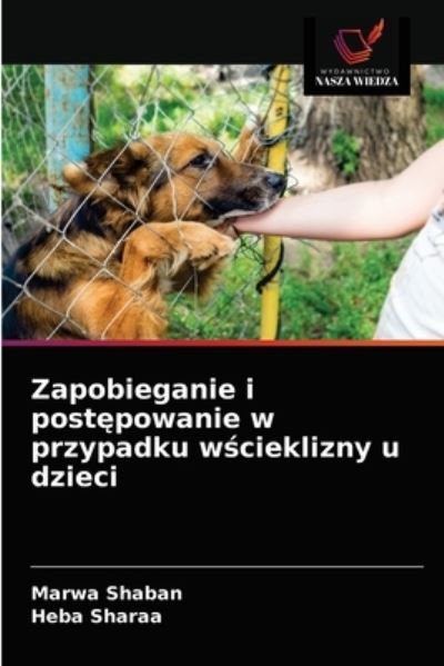 Zapobieganie i post?powanie w przypadku w?cieklizny u dzieci - Marwa Shaban - Books - Wydawnictwo Nasza Wiedza - 9786203520989 - March 22, 2021