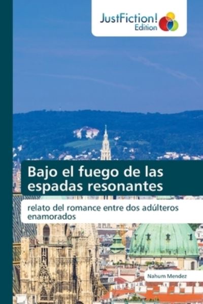 Cover for Nahum Mendez · Bajo el fuego de las espadas resonantes (Paperback Book) (2021)
