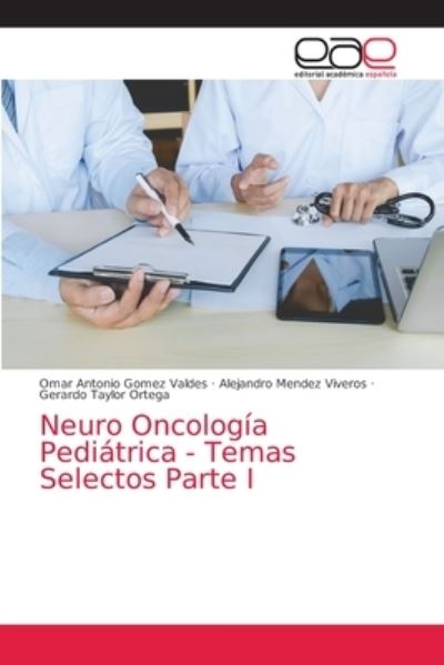 Cover for Omar Antonio Gomez Valdes · Neuro Oncologia Pediatrica - Temas Selectos Parte I (Paperback Book) (2021)