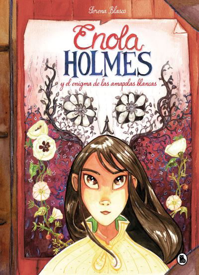 Enola Holmes y el enigma de las amapolas / Enola Holmes: The Case of the Bizarre Bouquets - Nancy Springer - Books - Bruguera Infantil - 9788402422989 - January 4, 2022