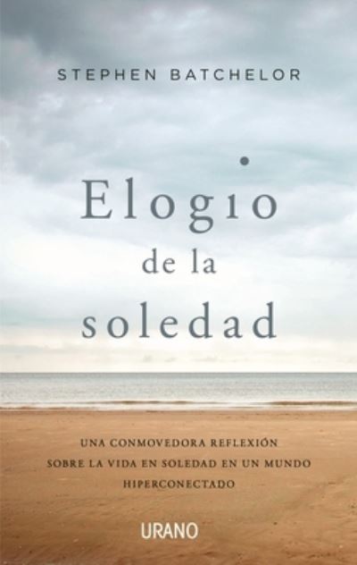 Cover for Stephen Batchelor · Elogio de la Soledad (Bog) (2021)