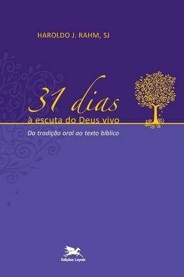 Cover for Edicoes Loyola · 31 Dias à Escuta Do Deus Vivo: Da Tradição Oral Ao Texto Bíblico (Paperback Bog) (2020)