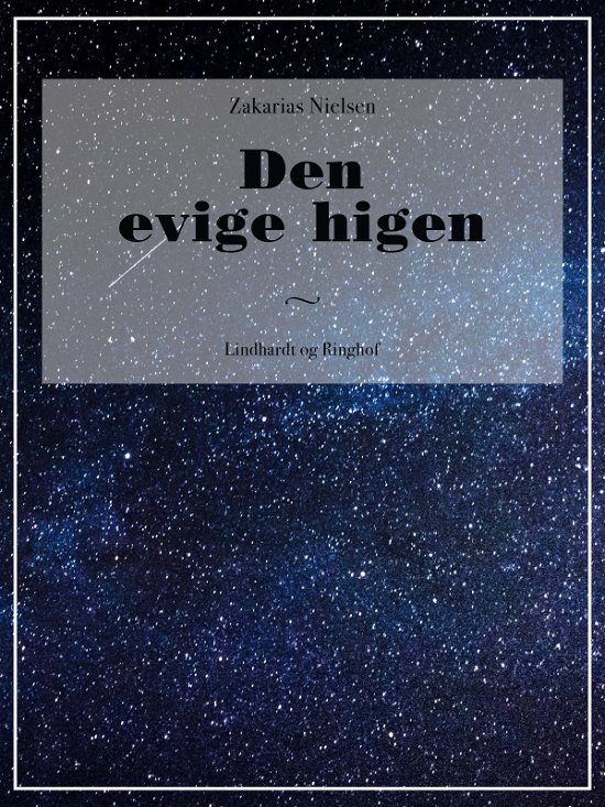 Cover for Zakarias Nielsen · Den evige higen (Sewn Spine Book) [1er édition] (2017)