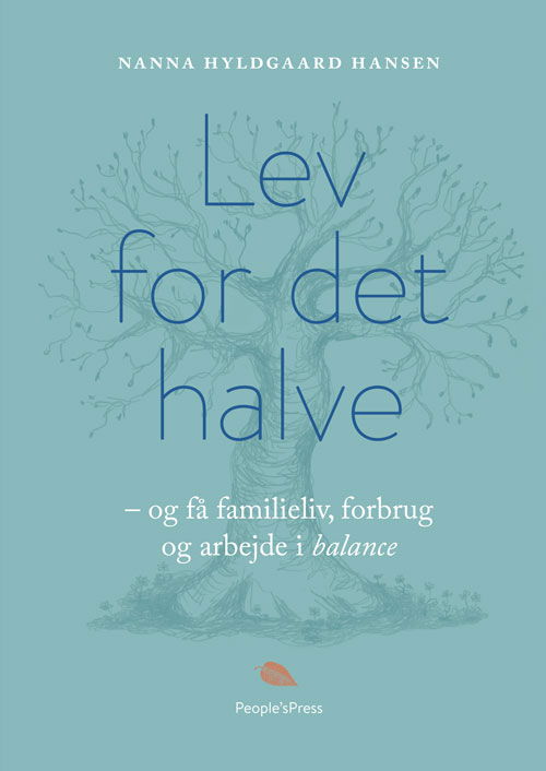 Cover for Nanna Hyldgaard Hansen · Lev for det halve - og få familieliv, forbrug og arbejde i balance (Bound Book) [1º edição] (2019)