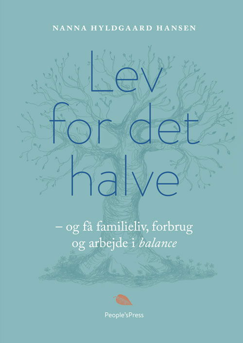 Cover for Nanna Hyldgaard Hansen · Lev for det halve - og få familieliv, forbrug og arbejde i balance (Innbunden bok) [1. utgave] (2019)