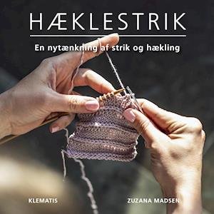 Hæklestrik - En nytænkning af strik og hækling -  - Kirjat - Klematis A/S - 9788771393989 - torstai 20. joulukuuta 2018