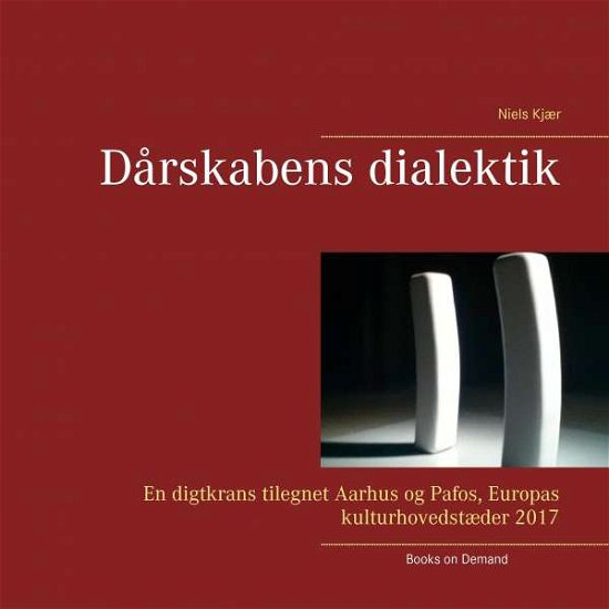 Cover for Niels Kjær · Dårskabens dialektik (Hæftet bog) [1. udgave] (2016)