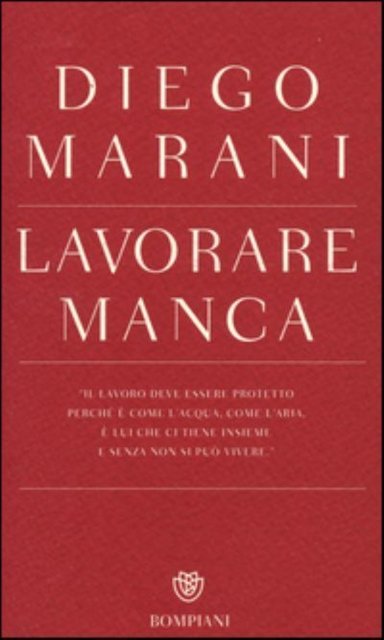Lavorare manca - Diego Marani - Marchandise - Bompiani - 9788845276989 - 2 avril 2014