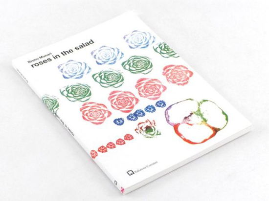 Bruno Munari: Roses in the Salad (About the Workshop Series) - Bruno Munari - Books - Edizioni Corraini - 9788887942989 - July 2, 2004