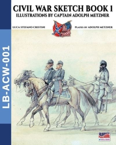 Cover for Luca Cristini · Civil War sketch book - Vol. 1: Illustrations by Captain Adolph Metzner - Landscape Books (Paperback Book) (2020)