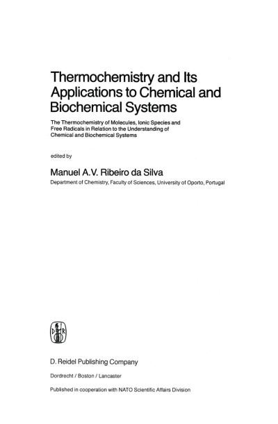 M a V Ribeiro Da Silva · Thermochemistry and Its Applications to Chemical and Biochemical Systems: The Thermochemistry of Molecules, Ionic Species and Free Radicals in Relation to the Understanding of Chemical and Biochemical Systems - NATO Science Series C (Hardcover Book) [1984 edition] (1984)