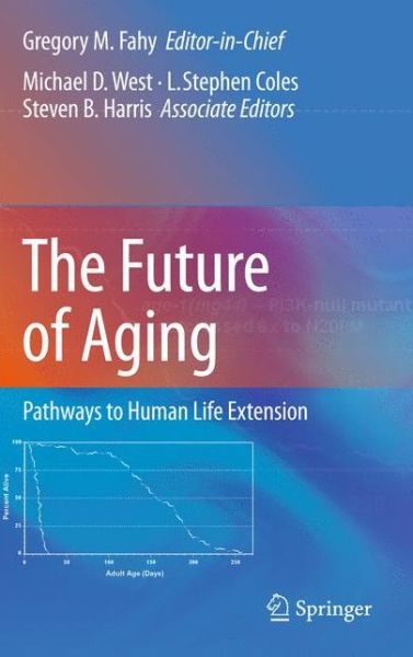 Gregory M Fahy · The Future of Aging: Pathways to Human Life Extension (Hardcover bog) (2010)