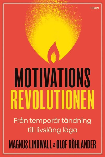 Cover for Olof Röhlander · Motivationsrevolutionen : från temporär tändning till livslång låga (ePUB) (2020)