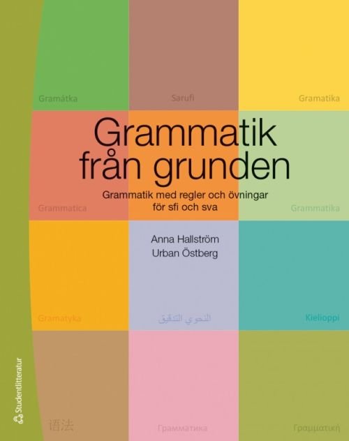 Grammatik från grunden : gramatik med regler och övningar för sfi och sva - Hallström Anna - Bøger - Studentlitteratur - 9789144114989 - 29. august 2016