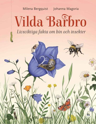 Cover for Milena Bergquist · Vilda Barbro : livsviktiga fakta om bin och insekter (Hardcover Book) (2021)