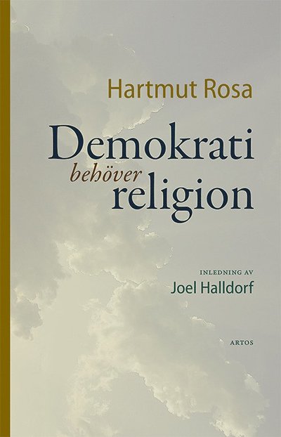 Cover for Hartmut Rosa · Demokrati behöver religion (Hardcover Book) (2025)