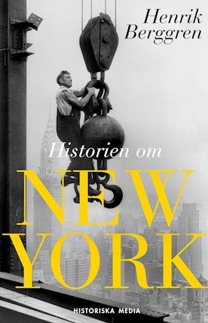 Historien om New York - Henrik Berggren - Kirjat - Historiska Media - 9789177897989 - maanantai 13. syyskuuta 2021