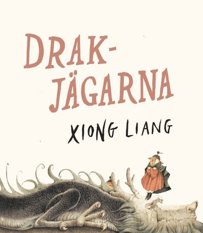 Cover for Xiong Liang · Bokförlaget Trasten: Drakjägarna (Innbunden bok) (2020)
