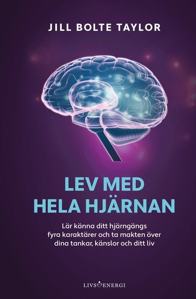 Cover for Jill Bolte Taylor · Lev med hela hjärnan (Bound Book) (2022)