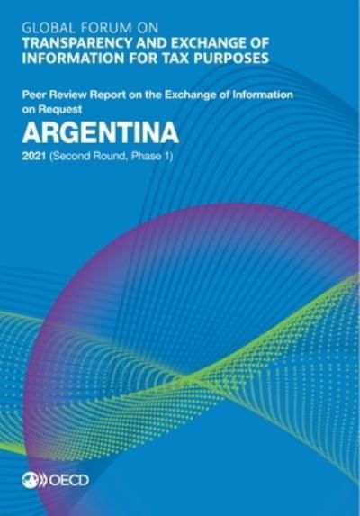 Cover for Global Forum on Transparency and Exchange of Information for Tax Purposes · Argentina 2021 (second Round, Phase 1) (Book) (2021)