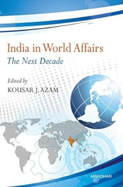 India in World Affairs: The Next Decade -  - Books - Manohar Publishers and Distributors - 9789350980989 - January 31, 2024