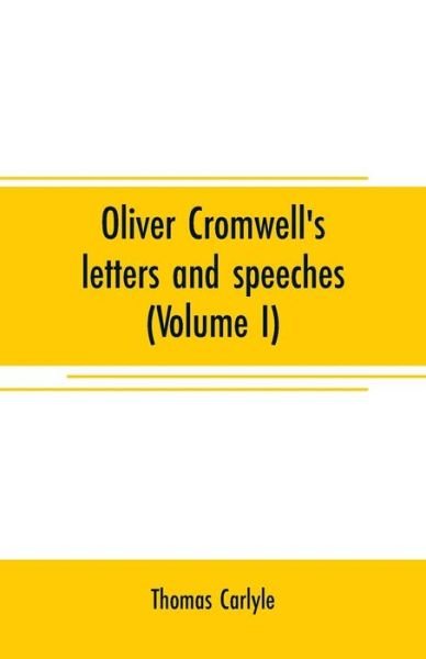 Cover for Thomas Carlyle · Oliver Cromwell's letters and speeches (Volume I) (Paperback Book) (2019)