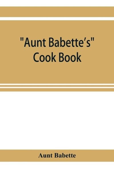 Cover for Aunt Babette · Aunt Babette's cook book (Pocketbok) (2019)