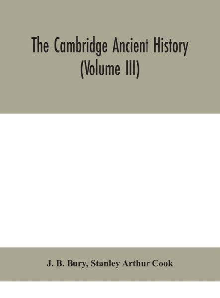 Cover for J B Bury · The Cambridge ancient history (Volume III) (Inbunden Bok) (2020)