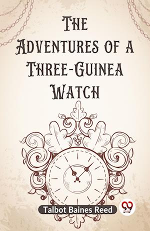 Cover for Baines Reed Talbot · The Adventures of a Three-Guinea Watch (Edition2023) (Paperback Book) (2023)