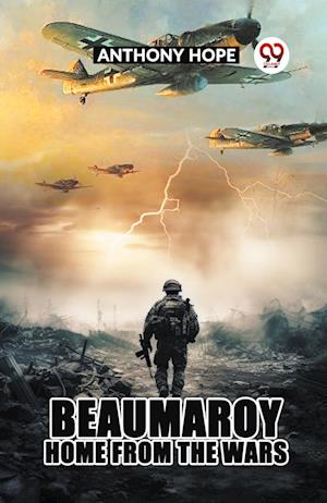 Cover for Anthony Hope · Beaumaroy Home from the Wars (Paperback Book) (2024)