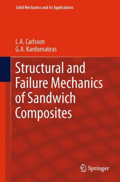 Cover for Carlsson, L. A. (Florida Atlantic University) · Structural and Failure Mechanics of Sandwich Composites - Solid Mechanics and Its Applications (Paperback Book) (2013)