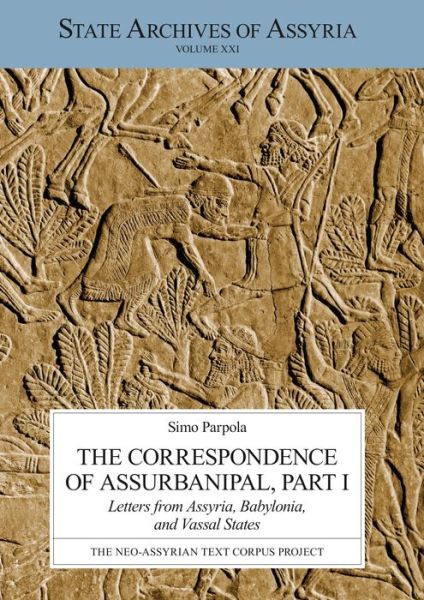 Simo Parpola · The Correspondence of Assurbanipal, Part I: Letters from Assyria, Babylonia, and Vassal States - State Archives of Assyria (Paperback Book) (2018)