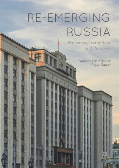 Cover for Anuradha M. Chenoy · Re-emerging Russia: Structures, Institutions and Processes (Hardcover Book) [1st ed. 2017 edition] (2017)
