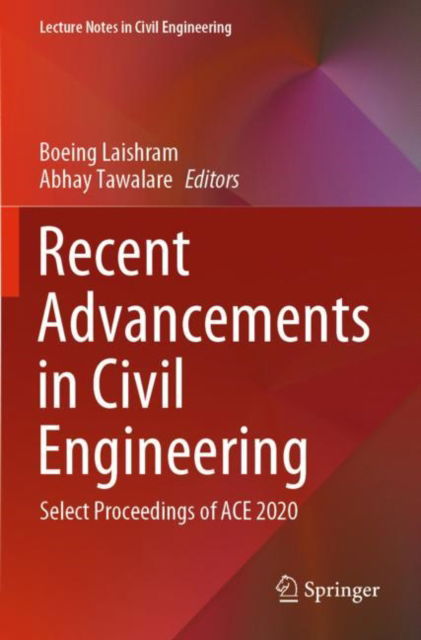 Recent Advancements in Civil Engineering: Select Proceedings of ACE 2020 - Lecture Notes in Civil Engineering - - Books - Springer Verlag, Singapore - 9789811643989 - December 17, 2022