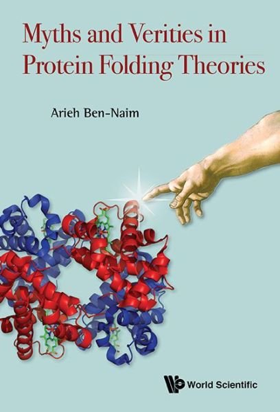 Cover for Ben-naim, Arieh (The Hebrew Univ Of Jerusalem, Israel) · Myths And Verities In Protein Folding Theories (Inbunden Bok) (2016)