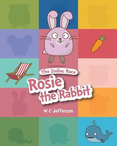 Cover for W C Jefferson · The Zodiac Race - Rosie the Rabbit (Taschenbuch) (2017)