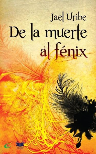 Cover for Jael Uribe · De La Muerte Al Fenix (Paperback Book) (2016)