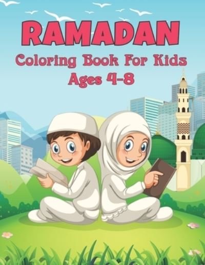 Cover for Eladio Mitchell Press · Ramadan Coloring Book For Kids Ages 4-8: A Fun &amp; Educational Ramadan Coloring Book For Toddlers And Preschool Kids, Great Ramadan Activity and Coloring Kid Workbook Perfect Gift for Muslim Girls and Boys to Celebrate (Paperback Bog) (2022)