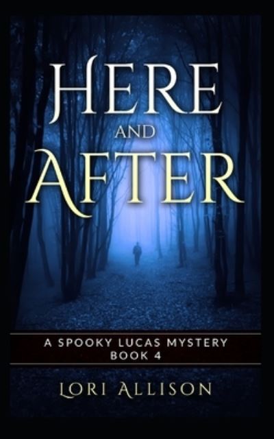 Cover for Lori Allison · Here and After: A Spooky Lucas Mystery, Book 4 (Taschenbuch) (2022)