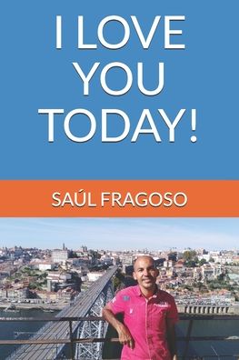 Cover for Saul Fragoso · I Love You Today! (Paperback Book) (2020)