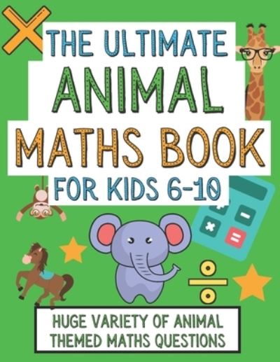 Cover for Langston Publications · The Ultimate Animal Maths Book For Kids 6-10 (Paperback Book) (2020)