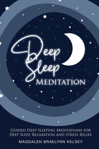 Cover for Magdalen Braelynn Kelsey · Deep Sleep Meditation (Paperback Book) (2020)