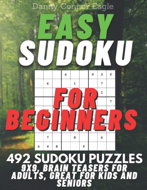 Cover for Danny Connor Eagle · Sudoku for Beginners 9x9, Brain Teasers for Adults, Great for Kids and Seniors: 492 Easy Sudoku Puzzles - Sudoku for Everyone (Paperback Book) (2020)