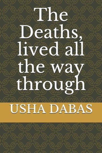 Cover for Usha Dabas · The Deaths, lived all the way through (Paperback Book) (2020)